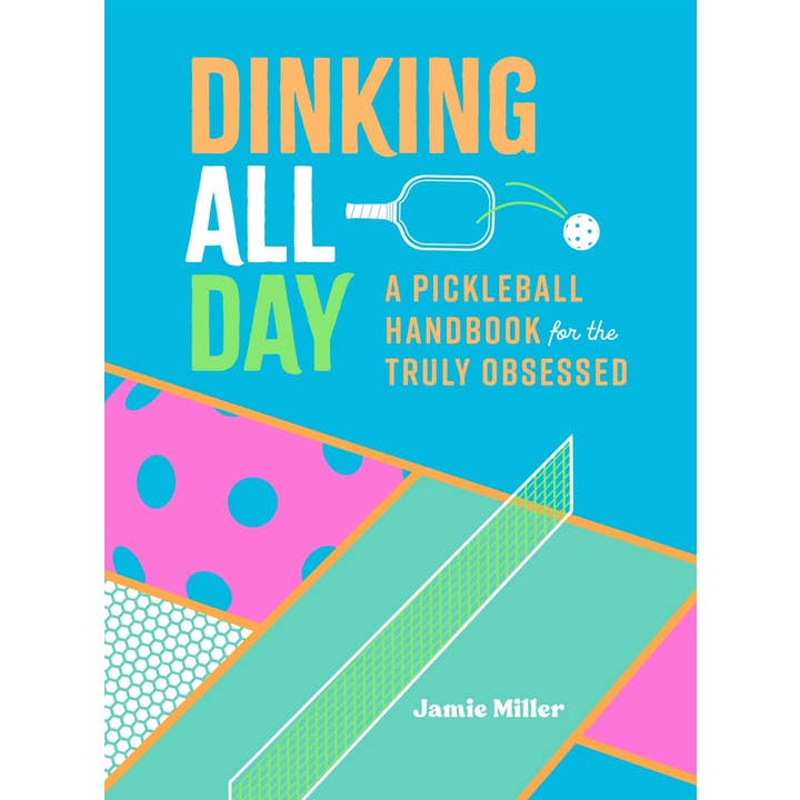 Macmillan Publishers - Wholesale Sports & Recreation - Dinking All Day: Pickleball Handbook For The Obsessed