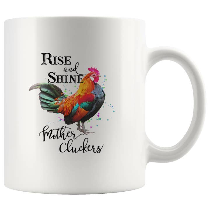 Disrupted Industries - Wholesale Coffee mug - Rise & Shine Mother Cluckers Mug