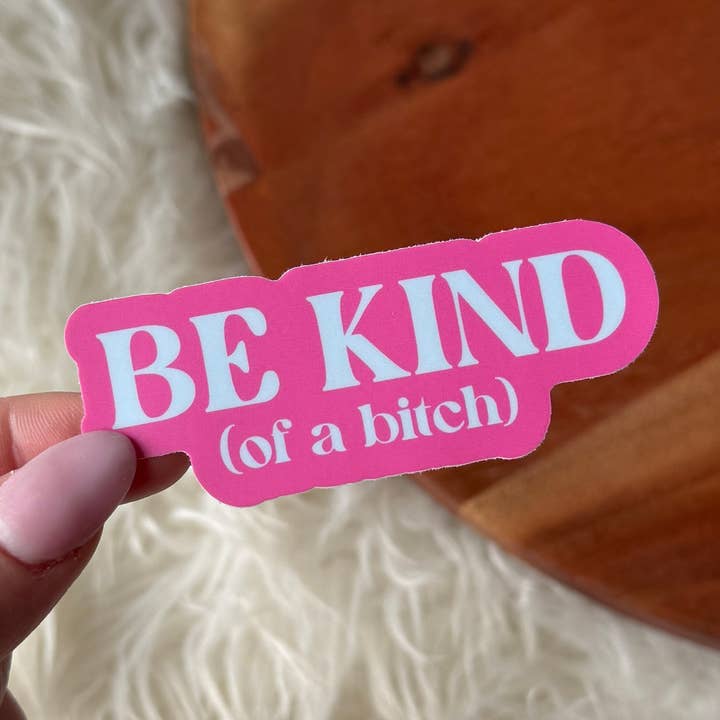 Be Kind (of a bitch) Snarky Pink Text Sticker for wholesale by Big Moods
