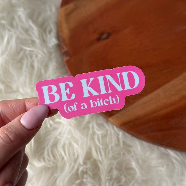 Be Kind (of a bitch) Snarky Pink Text Sticker for wholesale by Big Moods