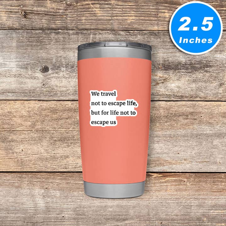 FunPopStickers – wholesale Sticker – We Travel Not To Escape Life But For Life Not To Escape Us Travel Wanderlust 3 Pack - Set of 2.5, 3 and 4 Inch Vinyl Laptop Stickers - Travel Wanderlust for Laptop, Phone, Water Bottle, Car & More Decal (3 Pack)2