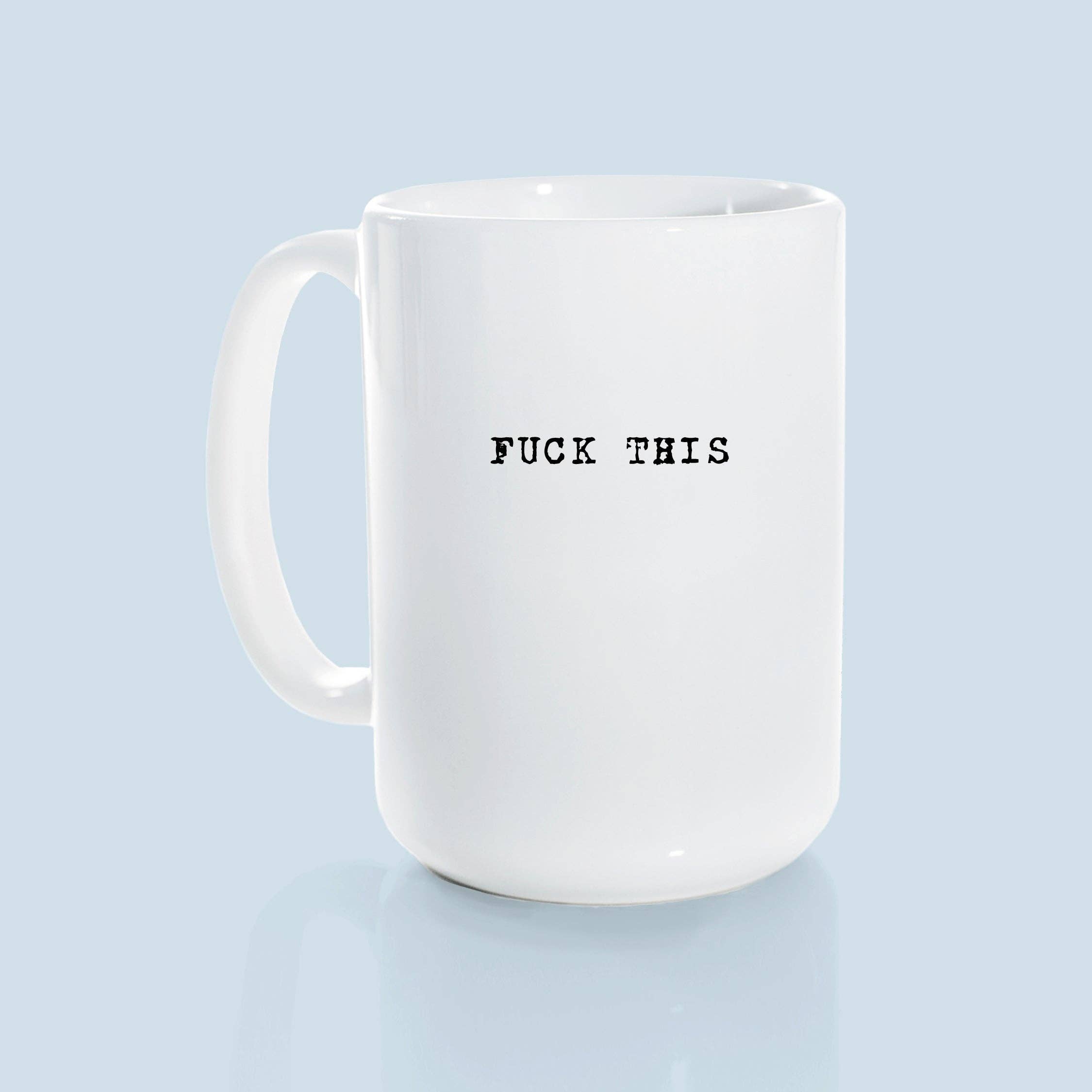 Prairie Chick Prints - Wholesale Coffee Mug - fuck this | ceramic mug6