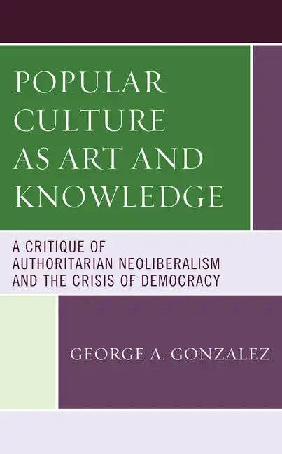 Books by splitShops - Wholesale Human & Cultural Studies Book - Popular Culture as Art and Knowledge: A Critique of Authoritarian Neoliberalism and the Crisis of Democracy - Paperback0