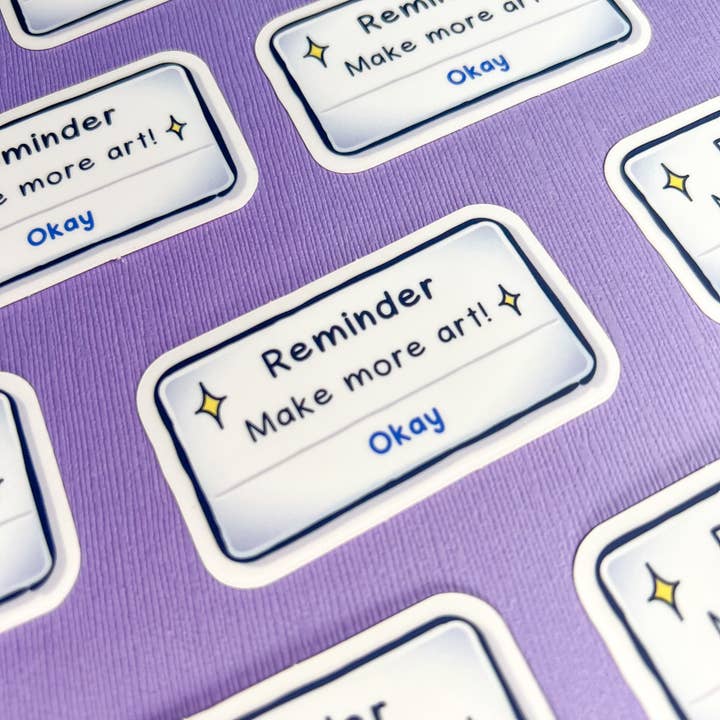 The Paint Sesh - Wholesale Sticker - Reminder: Make More Art Sticker – Funny Artist Gift Ideas6