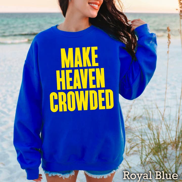 Make Heaven Crowded Christian Graphic Sweatshirt for wholesale by Shoppe SHC