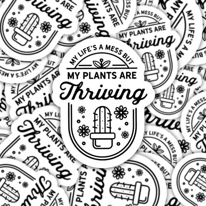 The Vinyl Rose - Wholesale Sticker - My Life Is A Mess But My Plants Are Thriving Sticker2
