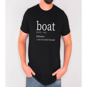 Bust Out Another Thousand Boat Definition Funny T-Shirt - Boating