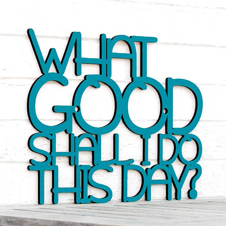 What Good Shall I Do This Day, Benjamin Franklin Quote Sign for wholesale by Spunky Fluff