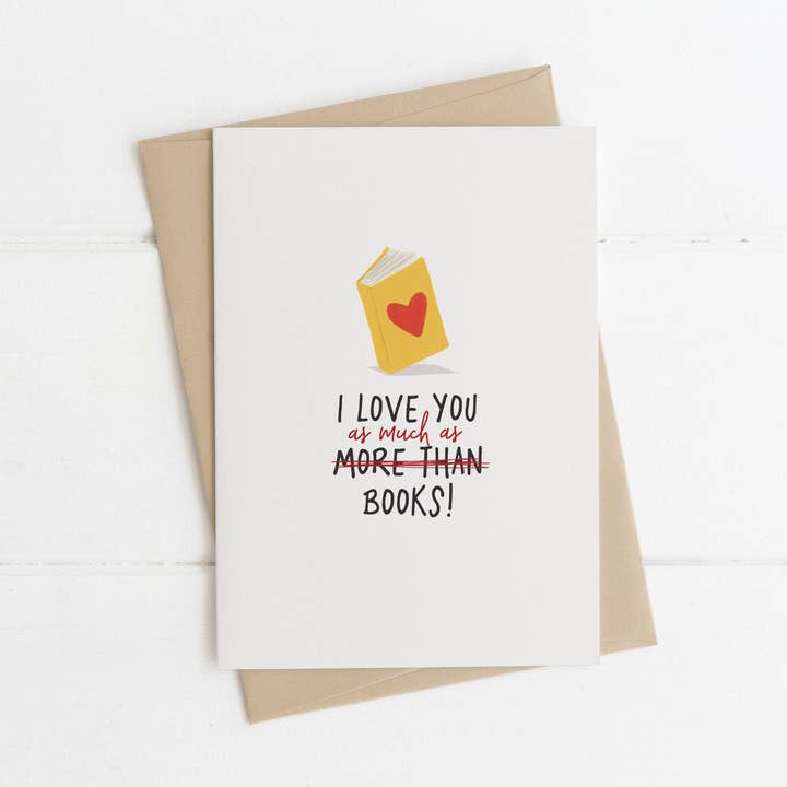 Love you more than books, love you as much as books for wholesale by Richarts Designs
