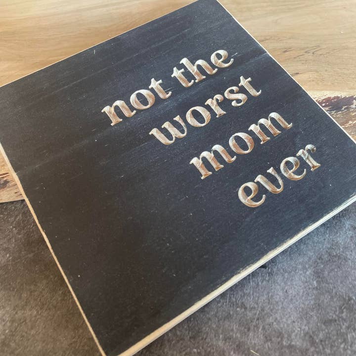 Not The Worst Mom Ever for wholesale by One Crafty Mother