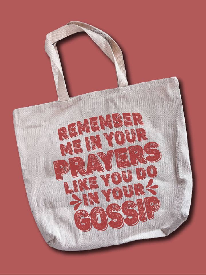 Remember Me In Your Prayers Like You Do In Gossip Tote Bag for wholesale by Hectic Rebellion
