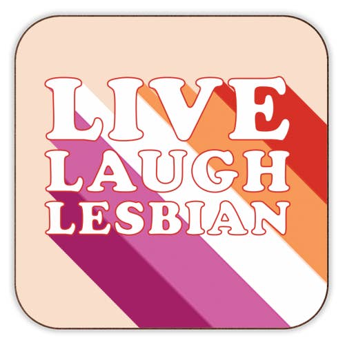 Coasters 'Live Laugh Lesbian LGBTQ+ Prid for wholesale by ART WOW