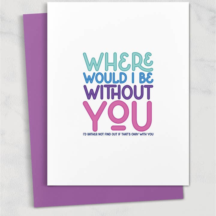 where would i be without you greeting card for wholesale by Square Peggy