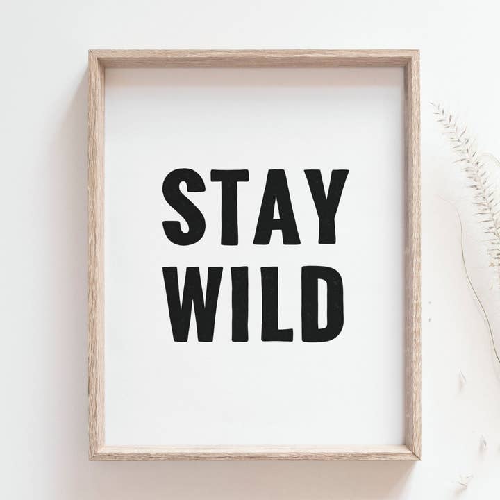 Stay Wild Illustration / Handmade Giclée Print for wholesale by Bleu Marie Artwork