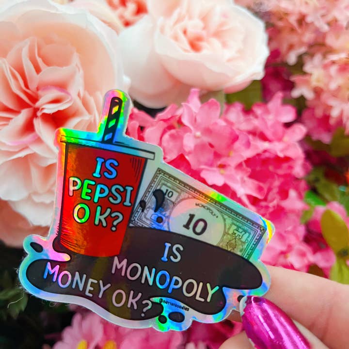 NatterDoodle - Wholesale Sticker - Is Pepsi OK? Is Monopoly Money OK? Funny Girly Holo Sticker
