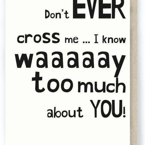 Hit and Run Greetings - Wholesale Friendship Card - 182: Don't Cross Me ... Funny Friendship / Sarcastic