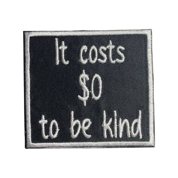 It Costs $0 to be Kind, Iron on Patch, Hat Bar for wholesale by Wholesale Applique