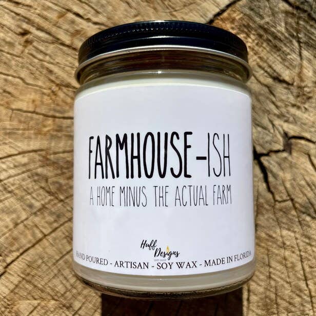 Farmhouse-Ish a Home Minus the Actual Farm, Funny Candle for wholesale by Huff Designs Candle Co