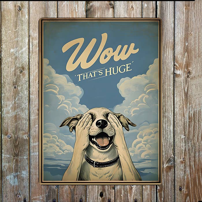 Wow That's Huge Dog Covering Eyes Bathroom Metal Sign Plaque for wholesale by The British Metal Signs Company