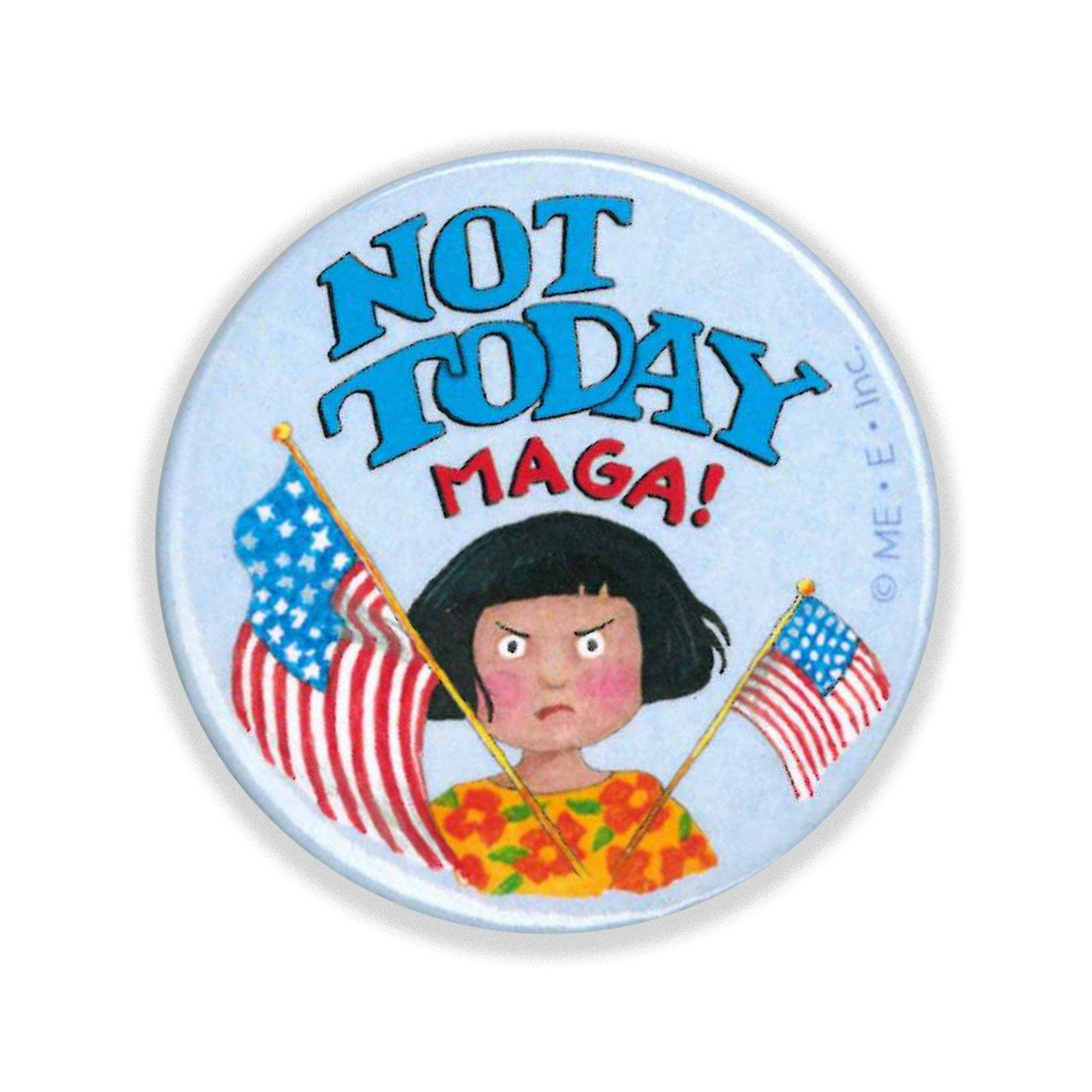 Mary Engelbreit Studios - Wholesale Lapel Pin/Button - Not Today MAGA! Button Pin0