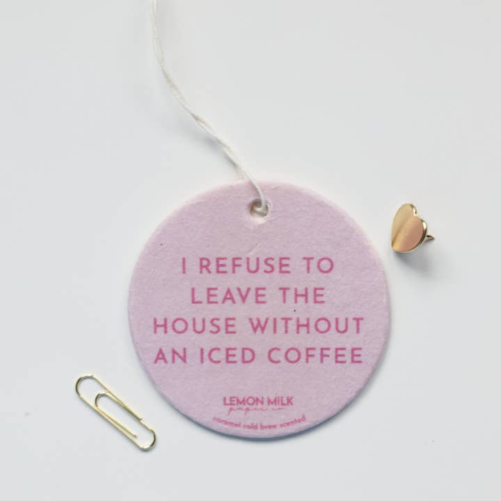 Lemon Milk Paper Co - Wholesale Car Freshener - Women's - I refuse to leave my house without an iced coffee