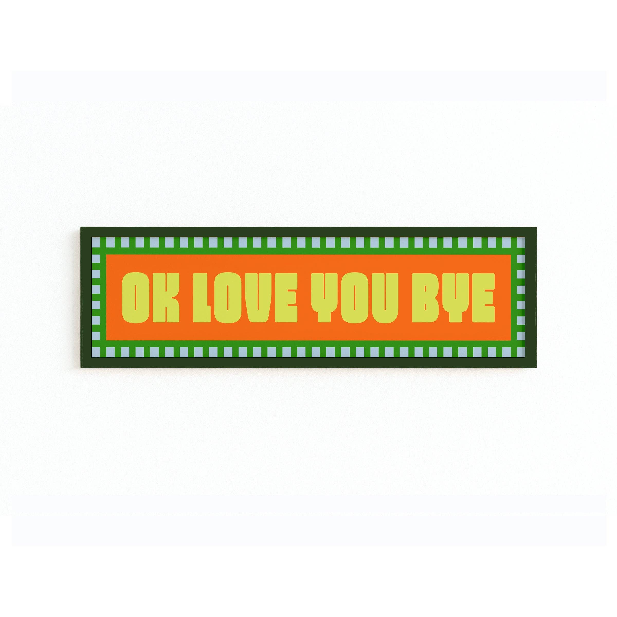 Maddison Ball Creative - Wholesale Art Print - Ok Love You Bye Panoramic Framed Print6