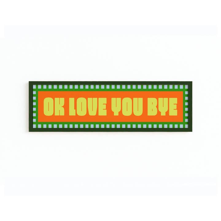 Maddison Ball Creative - Wholesale Art Print - Ok Love You Bye Panoramic Framed Print6