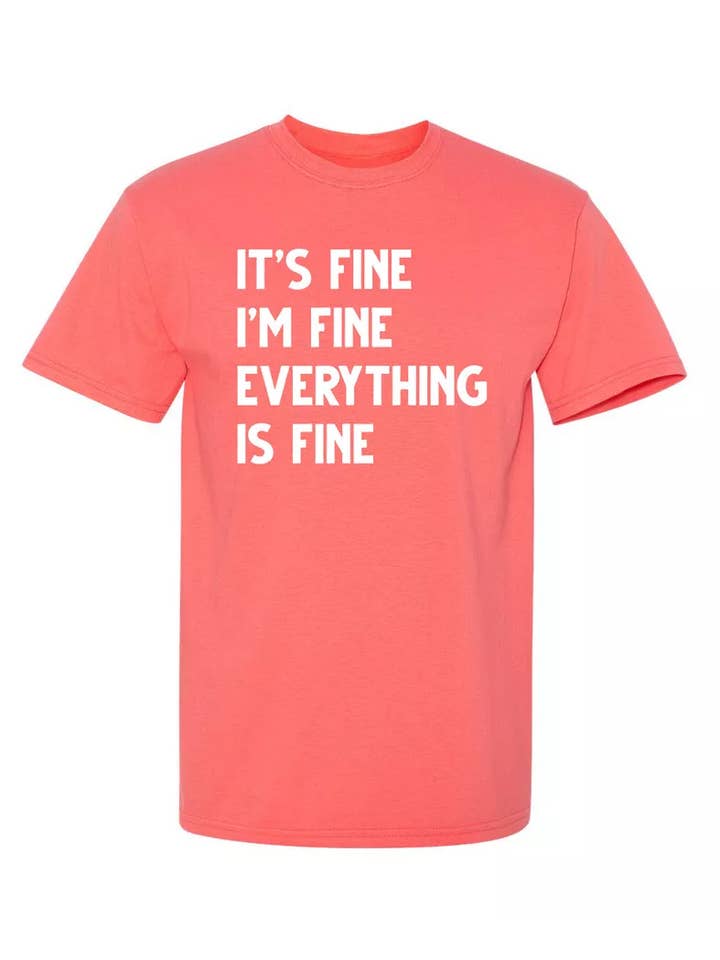 Feelin Good Tees - Wholesale Screen Printed T-Shirt - Unisex - It's Fine I'm Fine Everything Is Fine9