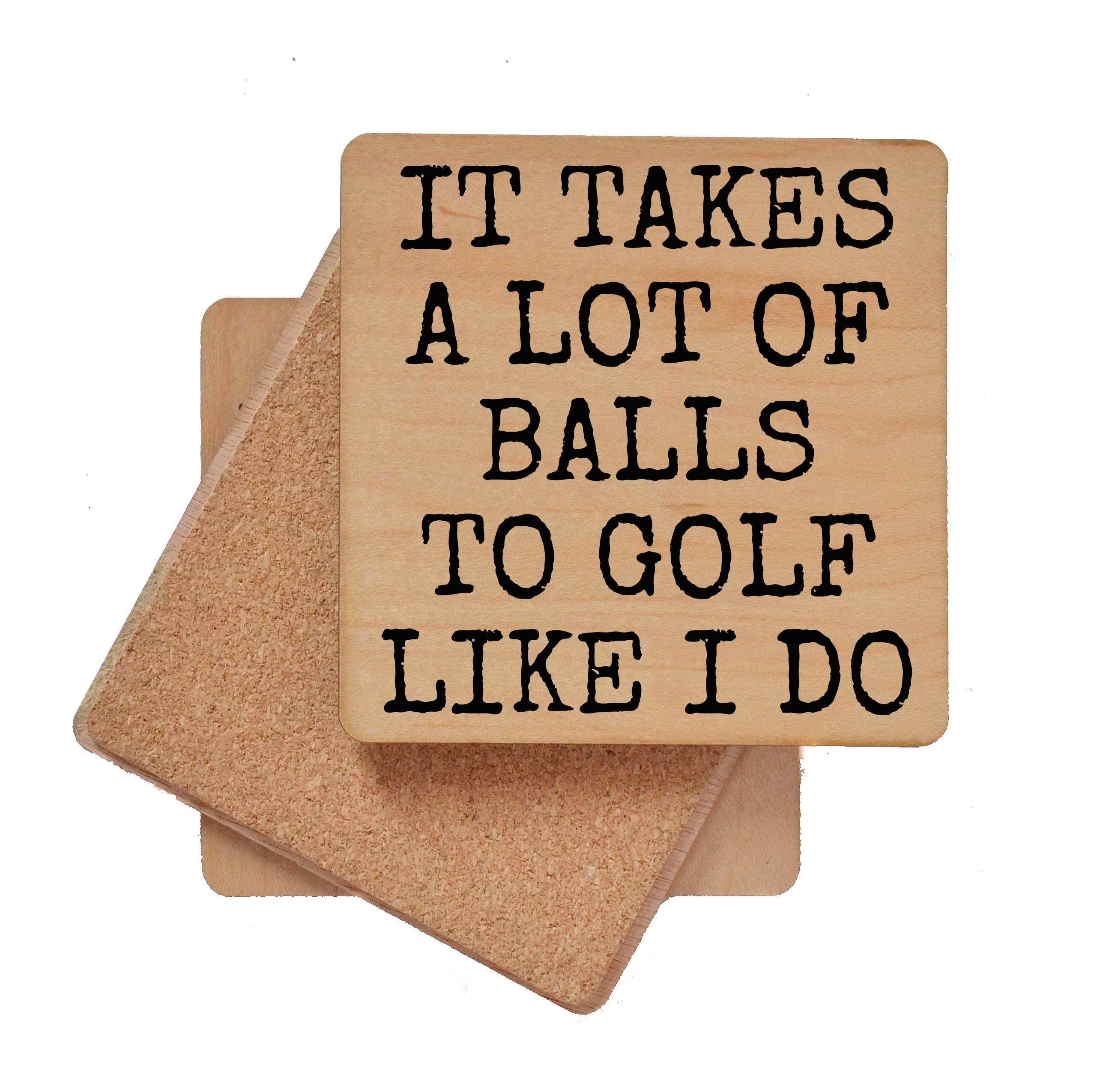 Driftless Studios - Wholesale Coasters - It Takes A Lot Of Balls To Golf Like I Do Funny Coasters1