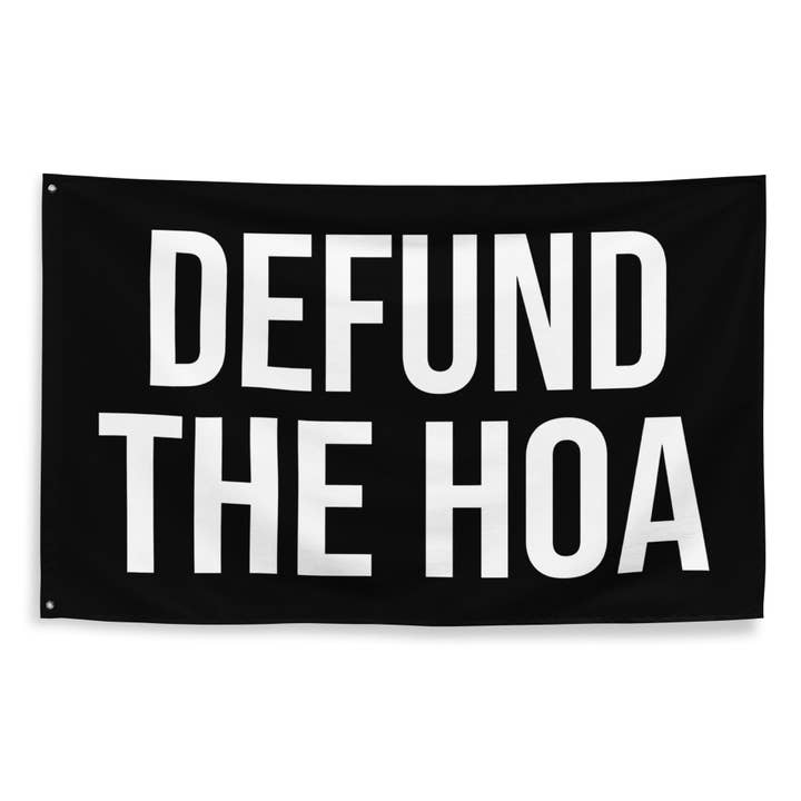 Defund The HOA Flag for wholesale by StickThisOn