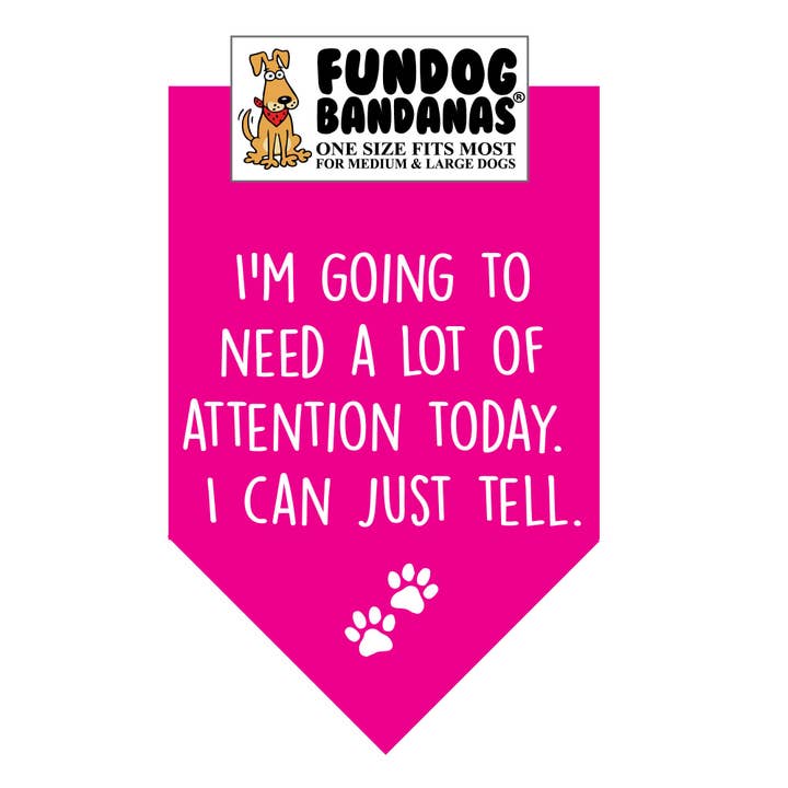 Assorted Colors 5 Pack - 'I'm Going to Need A LOT of Attention' Dog Bandanas for wholesale on Faire2