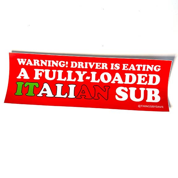 WARNING! DRIVER IS EATING A FULLY-LOADED ITALIAN SUB Bumper Sticker for wholesale by Things By Dave