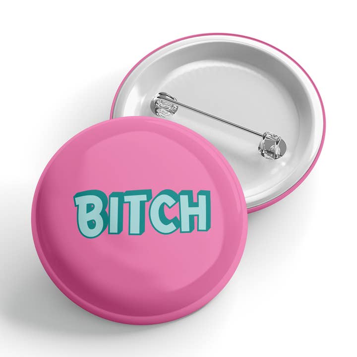 Bitch - Button - Funny - Cheeky - Adult - Sassy - Unfiltered - Sarcastic - Relatable - Snarky for wholesale by Erin Dayhaw