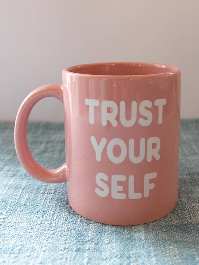 Motivational Mug, Trust Yourself Pink Ceramic Coffee Mug for wholesale by Gather Goods Co - Cards, Coasters, Tea Towels, Art, Mugs