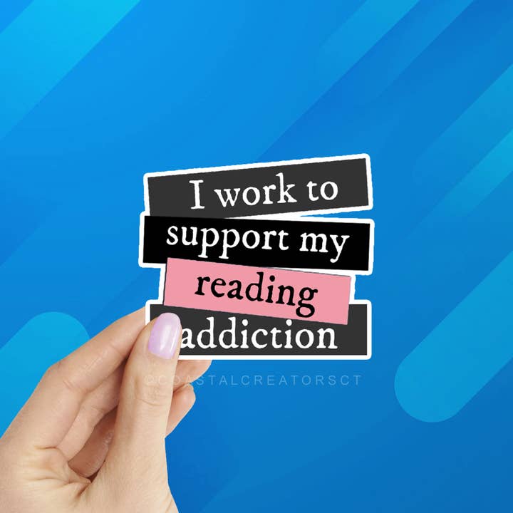 I Work to Support My Reading Addiction Book Laptop Sticker for wholesale by Coastal Creators of Connecticut