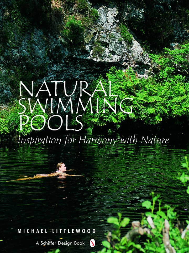 Natural Swimming Pools: Inspiration for Harmony with Nature for wholesale by Schiffer Publishing