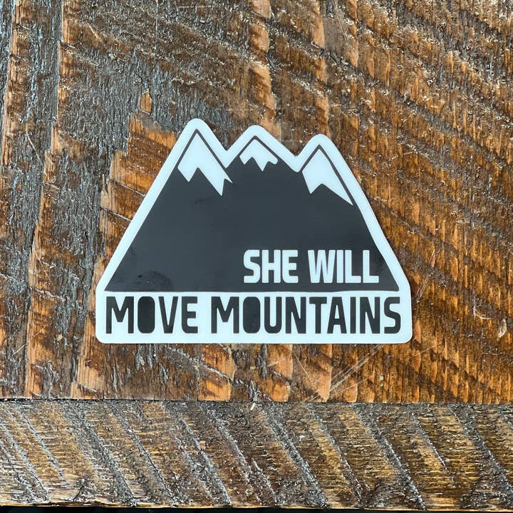 Made of Mountains - Wholesale Sticker - She Will Move Mountains Sticker0