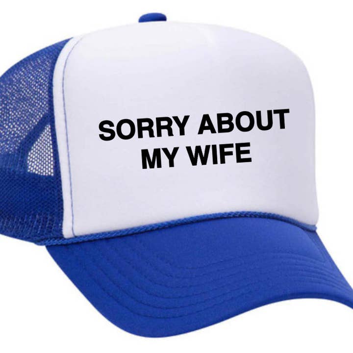 Inappropriate Trucker Hats - Wholesale Trucker Hat - Unisex - Sorry About My Wife Trucker Hat