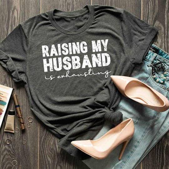 Dark Grey Heather Raising My Husband is Exhausting for wholesale on Faire