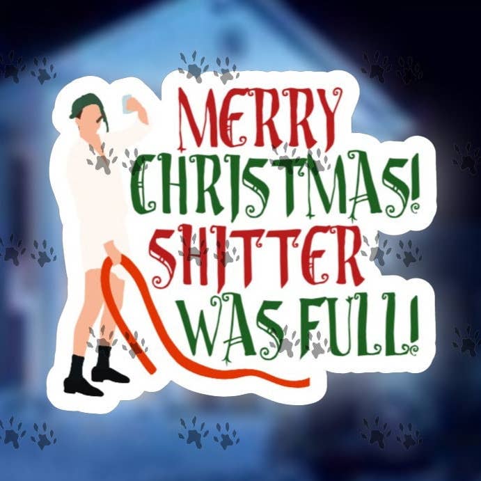National Lampoon'S Xmas Vacation Sticker, Shitter'S Full, Uncle Eddie, Funny Sticker, Christmas, Water Bottle, Laptop, Decal, Free Shipping for wholesale by The Red Otter