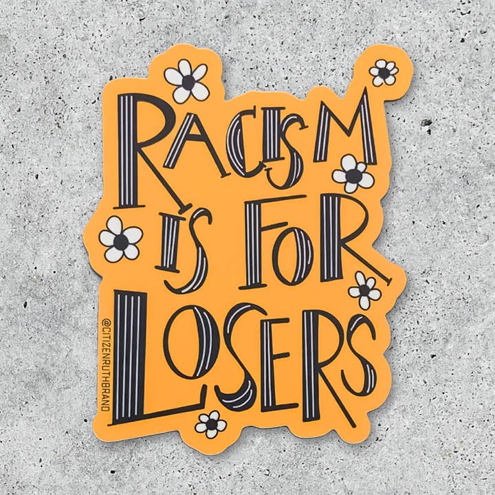 Racism Is For Losers vinyl sticker for wholesale by Citizen Ruth