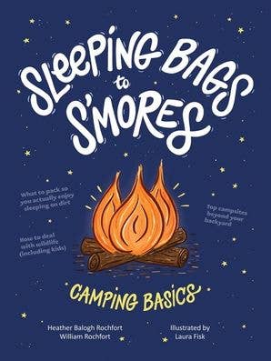 Sleeping Bags to S'mores : Heather Balogh Rochfort for wholesale by HarperCollins