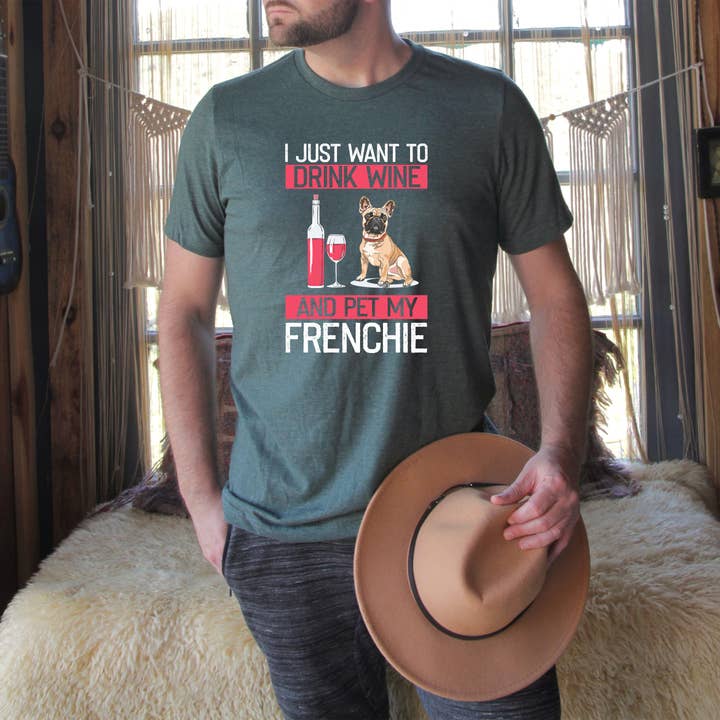 Humorous Just Wanna Drink Wine & Pet My Frenchie's Relaxing Hilarious Leisure French Pets Puppies Doggy Pooch for wholesale by Teegarb LLC