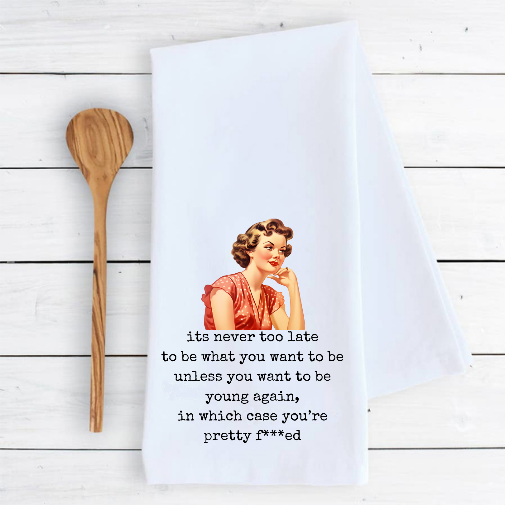 Tipsy Mermaid® - Wholesale Tea Towel - Funny Tea Towel- Its never too late0