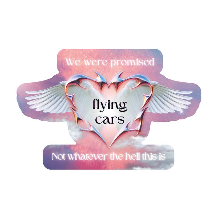 We Were Promised Flying Cars Glossy Die Cut Vinyl Sticker for wholesale by GetBullish