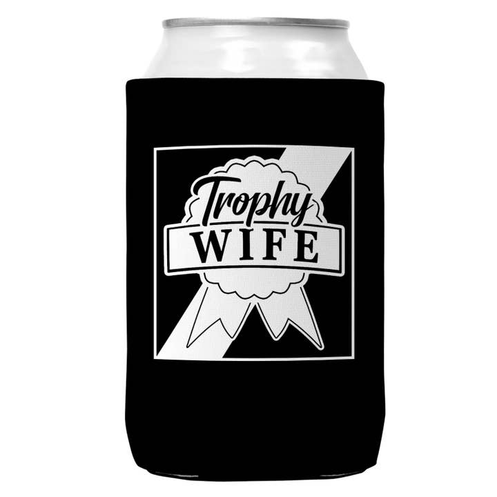 Wi-Wear - Wholesale Drink Huggers & Koozies - Trophy Wife Can Coozie/Cooler for 12oz Cans