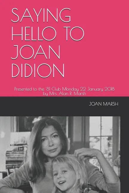 Books by splitShops - Wholesale Biography & Memoir - Saying Hello to Joan Didion: Presented to the '81 Club Monday 22 January 2018 by Mrs. Alan R. Marsh - Paperback0