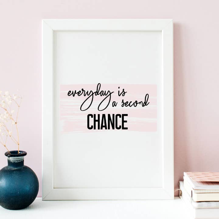 Everyday Is A Second Chance Print for wholesale by Pink Rabbit Designs