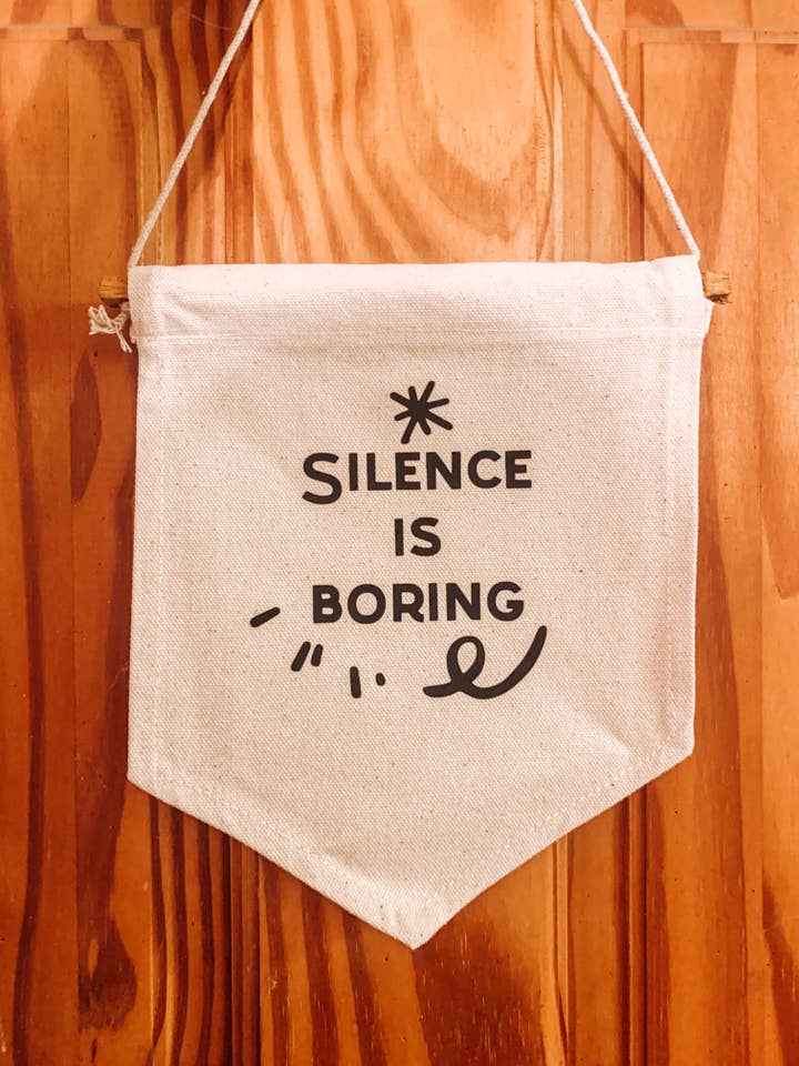Silence is boring canvas flag /banner /pendant for wholesale by Dottie Wombat