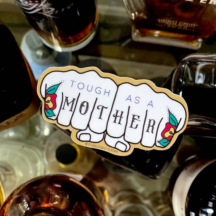 Stone Donut Design, LLC - Wholesale Sticker - Tough As a Mother Vinyl Sticker7